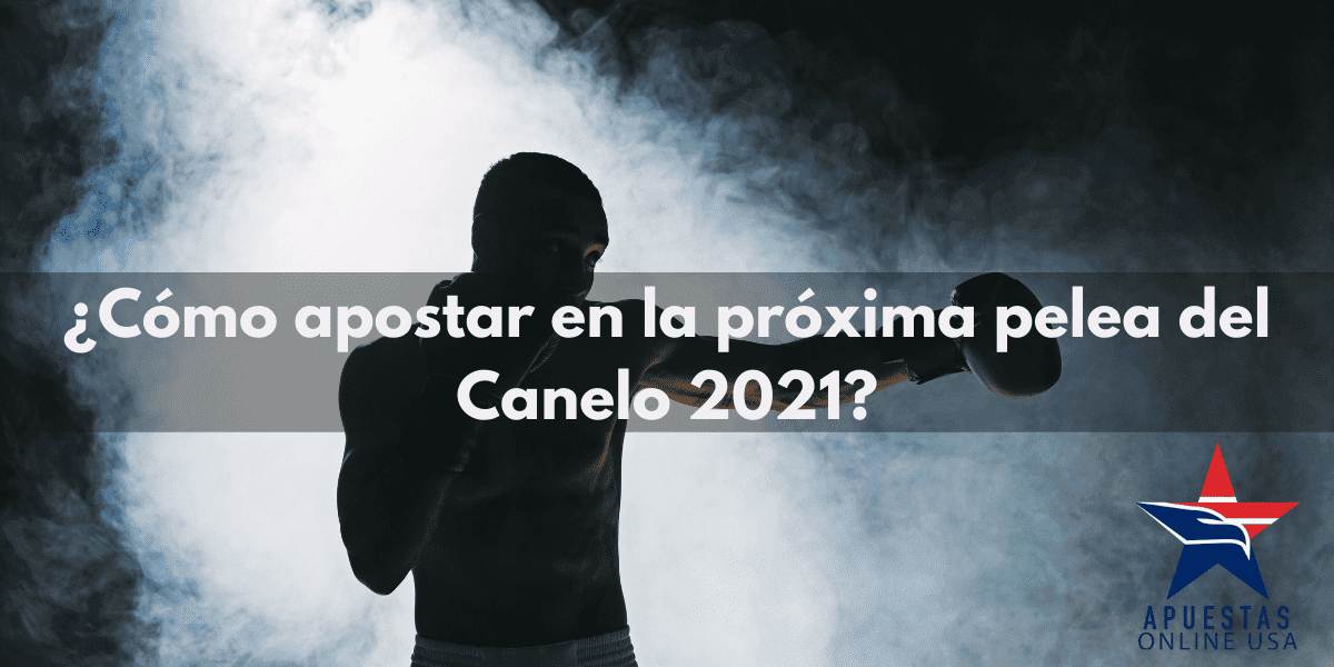 ¿Cómo apostar en la próxima pelea del Canelo?