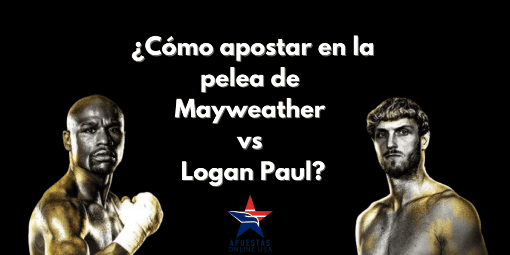 Apostar en la pelea de Mayweather vs Logan Paul