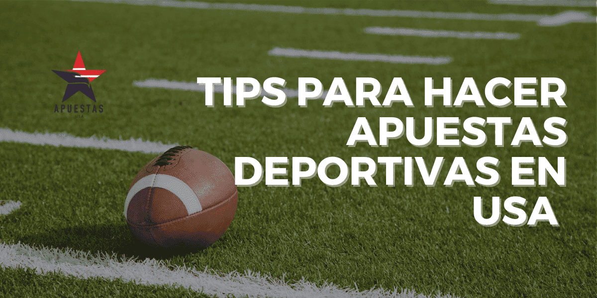 Tips para hacer apuestas deportivas en USA