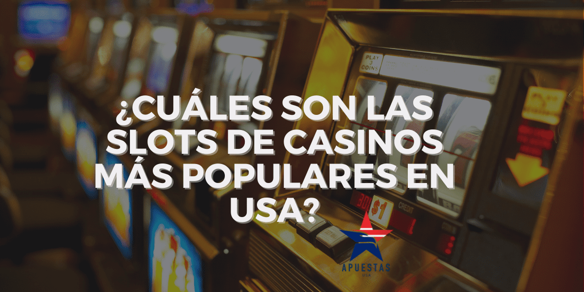 las slots de casinos más populares en USA