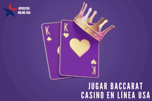 Jugar Baccarat Casino en Línea USA