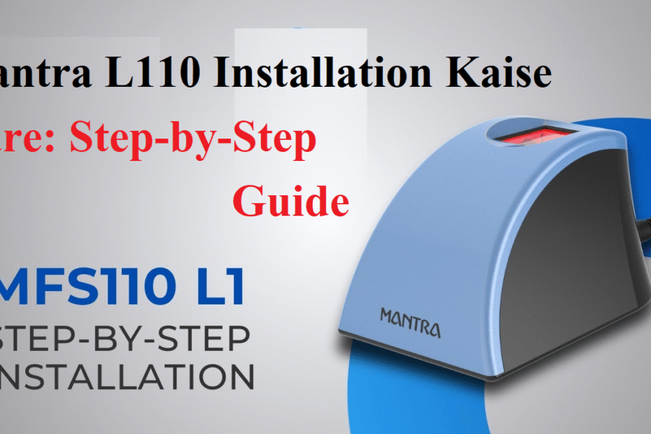 Mantra L110 Installation Kaise Kare: Step-by-Step Guide