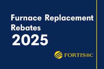 Blue background with white text reading "Furnace Replacement Rebates 2025" and the FortisBC logo in yellow at the bottom right.