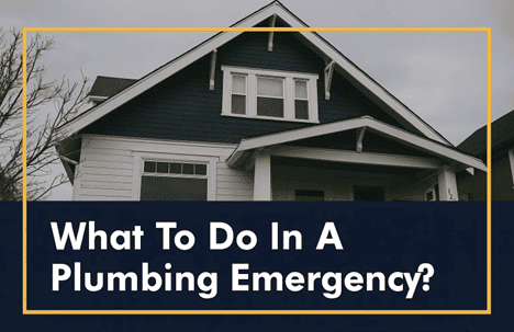 Front view of a house with text overlay that reads, "What To Do In A Plumbing Emergency?.