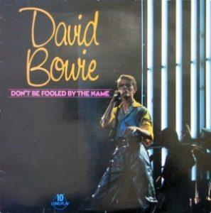 David Bowie A compilation of 1966 recordings - Don't Be Fooled By the Name - (Vinyl, LP, 10") Released : 1981