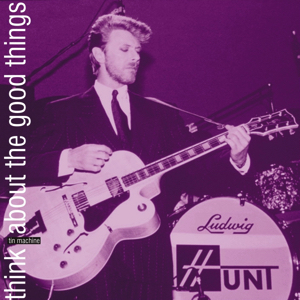 Tin Machine 1989-06-25 Paris ,La Cigale - Think About The Good Things - SQ -8