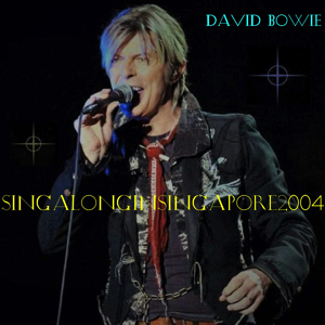 David Bowie 2004-03-04 Singapore Island ,Singapore Indoor Stadium - Sing Along In Singapore - SQ -9