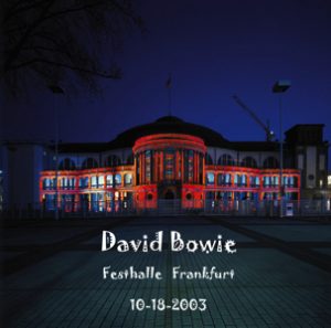 David Bowie 2003-10-18 Frankfurt ,Festhalle Messe - Festhalle Frankfurt - SQ 8+
