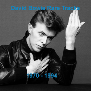 David Bowie Rare Tracks 1970-1994 - A compilation of Bowie's B-sides, one-offs, rarities and collaborations