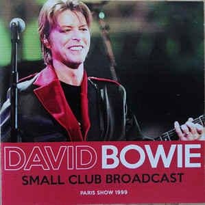 David Bowie 1999-10-14 Paris ,Elysée Montmartre - Small Club-Broadcast - SQ -10