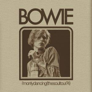 David Bowie I’m Only Dancing - The Soul Tour 74 - (release 2020)
