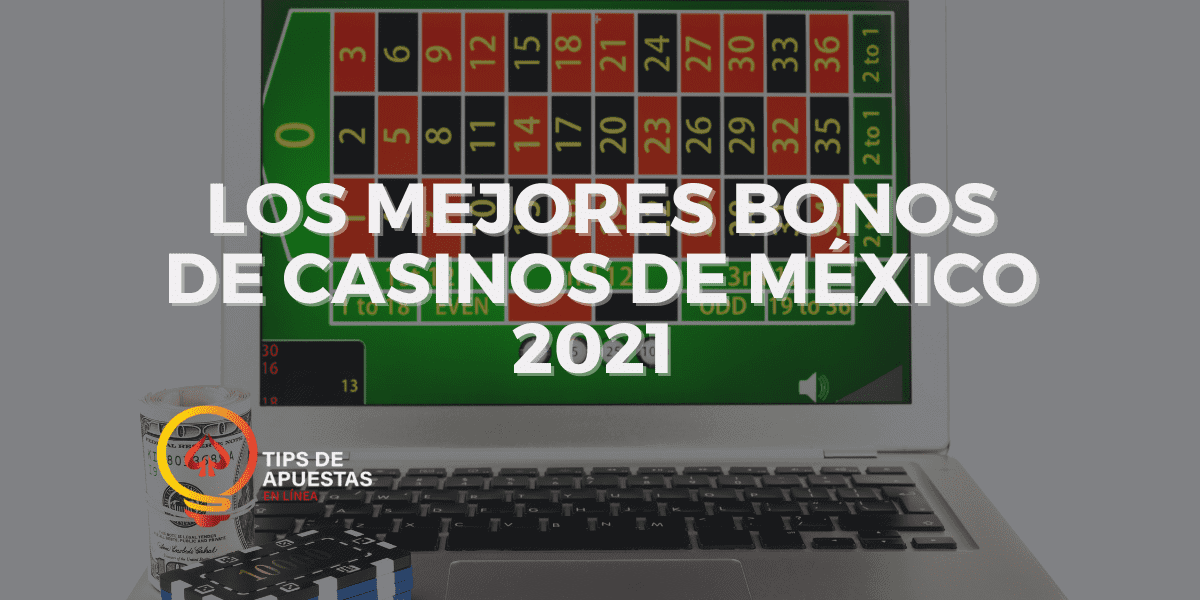 Los Mejores Bonos de Casinos de México 2021
