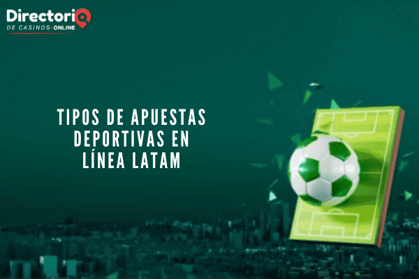 Tipos de Apuestas Deportivas en Línea LATAM