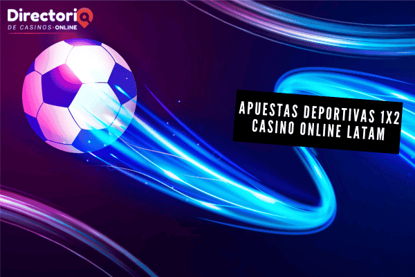 Apuestas Deportivas 1X2 Casino Online LATAM
