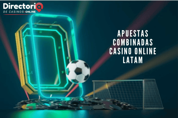 Apuestas Combinadas Casino Online LATAM