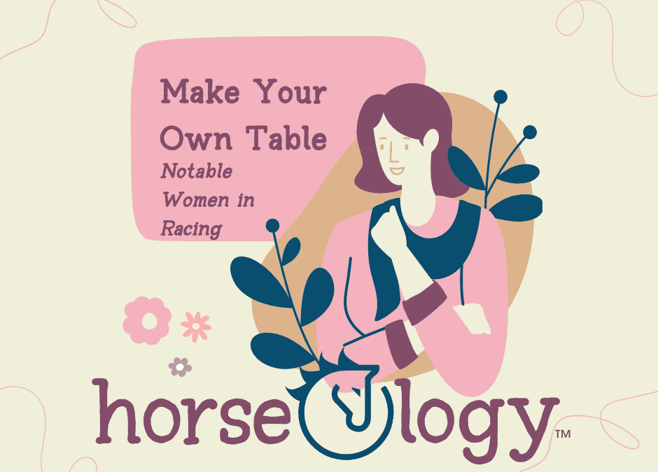 Make Your Own Table: Notable Women in Racing