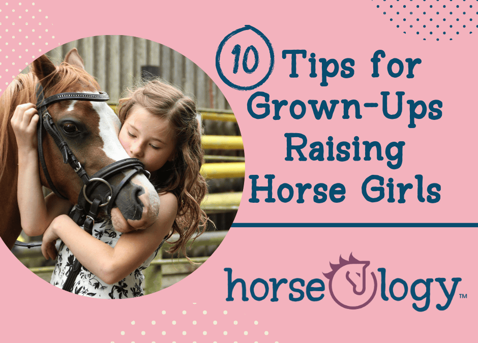 10 Tips for Grown-Ups Raising Horse Girls