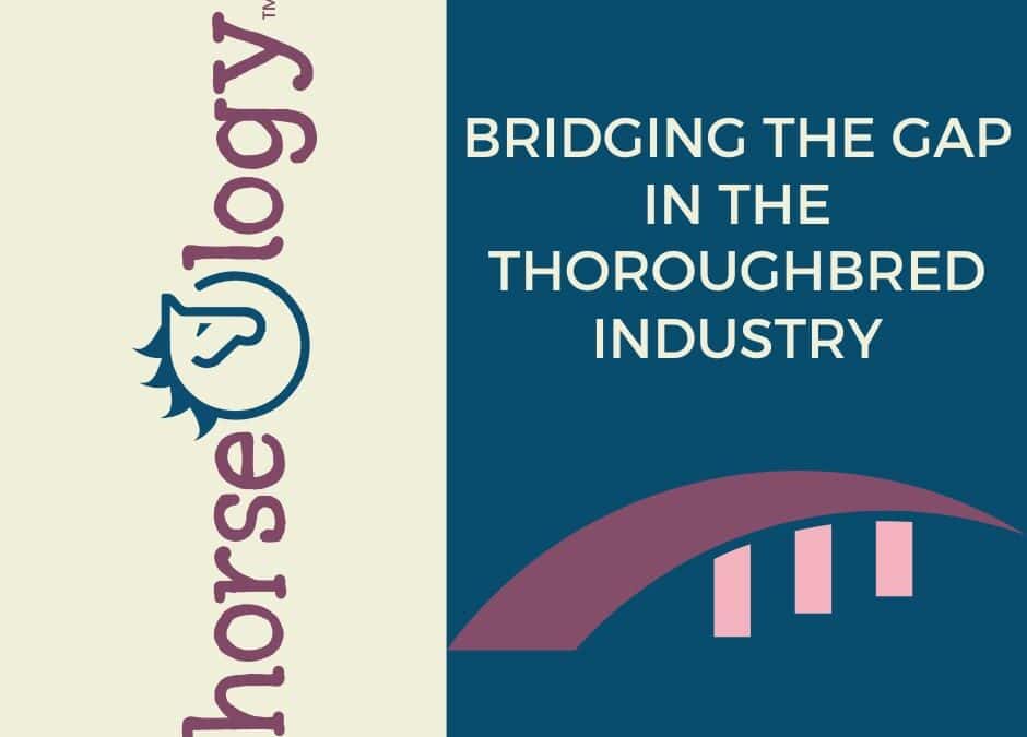 horseOlogy: Bridging the Gap in the Thoroughbred Industry