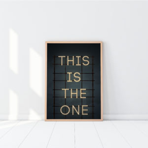 This Is The One Print