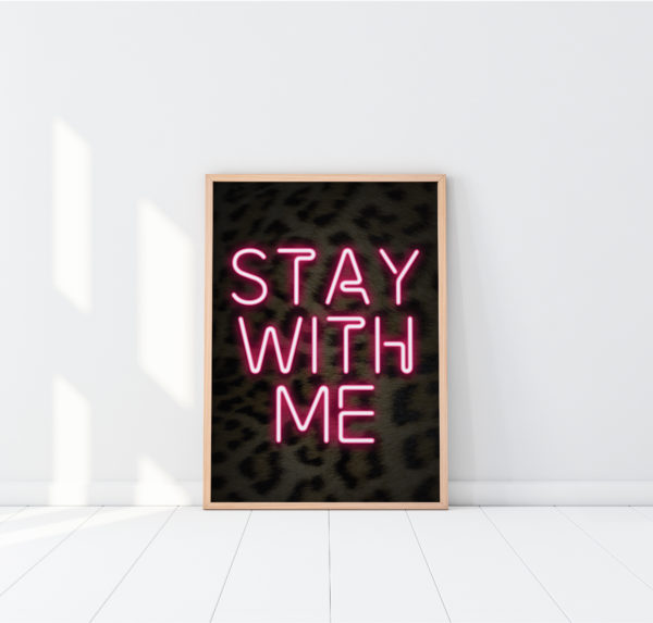 Stay With Me Neon Print