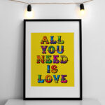All You Need Is Love Inspired A4 Print – image 1