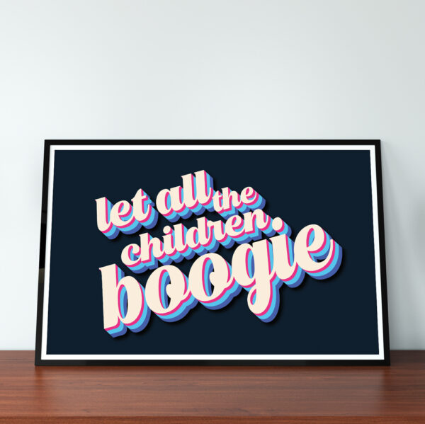 Let All The Children Boogie A4 Typographic Print