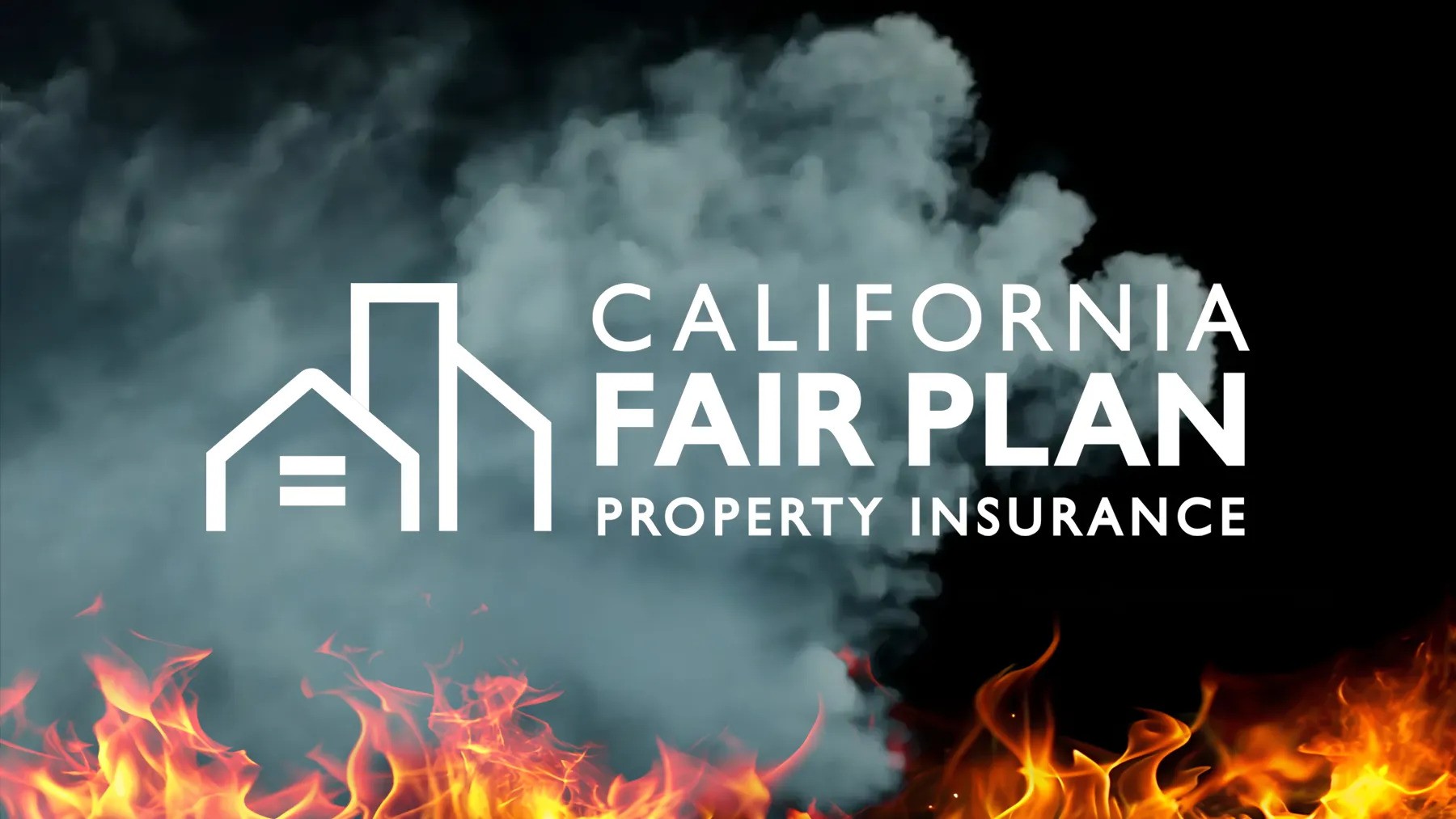 California Fair Plan property insurance text with subtle fire image in the background, symbolizing wildfire risk and insurance coverage