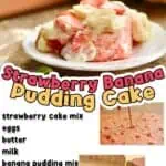 collage of strawberry banana pudding cake pictures and ingredient list.