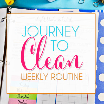 Journey to Clean weekly routine.