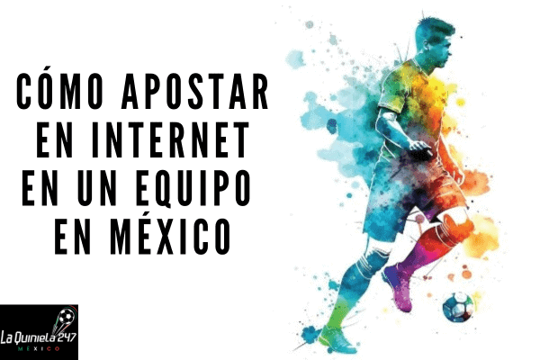 Cómo Apostar en Internet en un Equipo en México