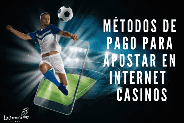 Métodos de Pago para Apostar en Internet Casinos