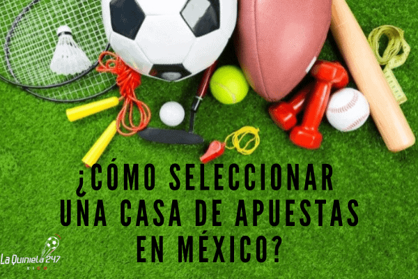¿Cómo Seleccionar una Casa de Apuestas en México?