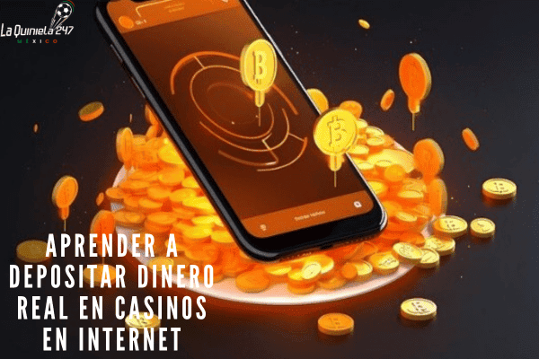 Aprender a Depositar Dinero Real en Casino en Internet