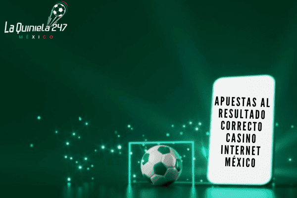 Apuestas al Resultado Correcto Casino Internet México