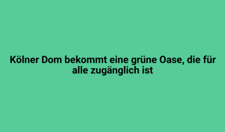 koelner dom bekommt eine gruene oase die fuer alle zugaenglich ist 2963.png