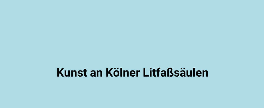 Moderne Kunst an den Kölner Liftfasssäulen in Lindweiler.