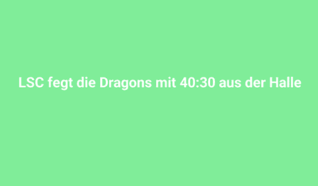 lsc fegt die dragons mit 4030 aus der halle 2268