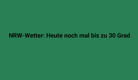 nrw wetter heute noch mal bis zu 30 grad 2954.png