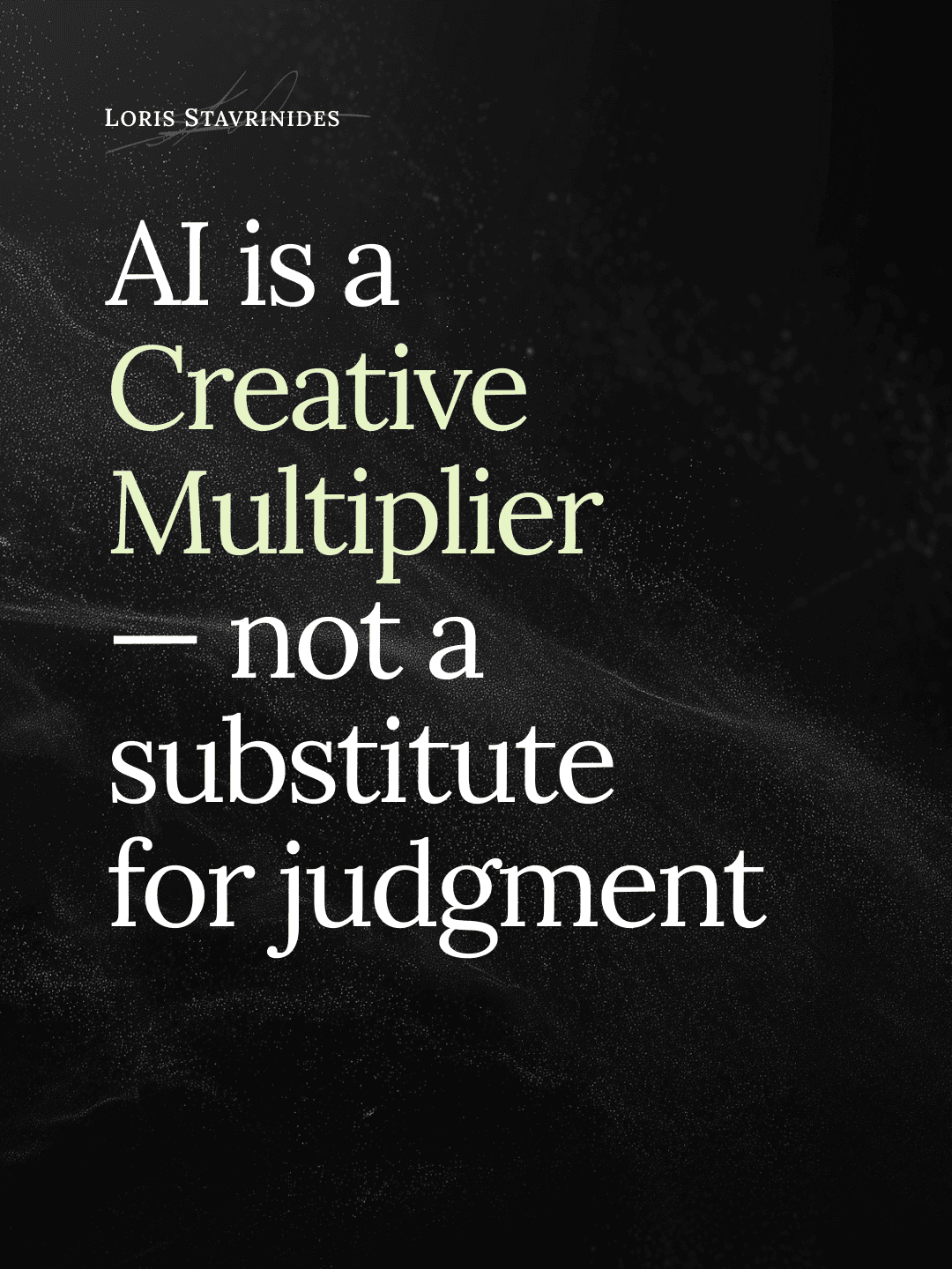 AI is a creative multiplier, not a substitute for judgment, on a dark textured background.
