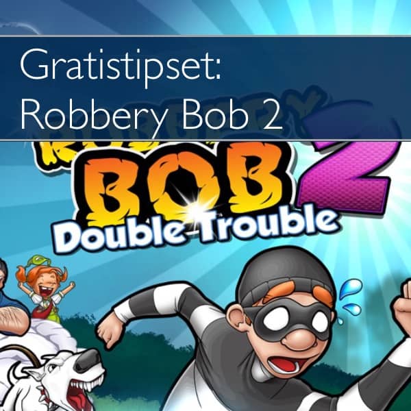 Gratistipset: Robbery Bob 2