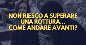 Superare una rottura andare avanti