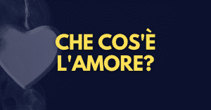 Cos'è l'amore?