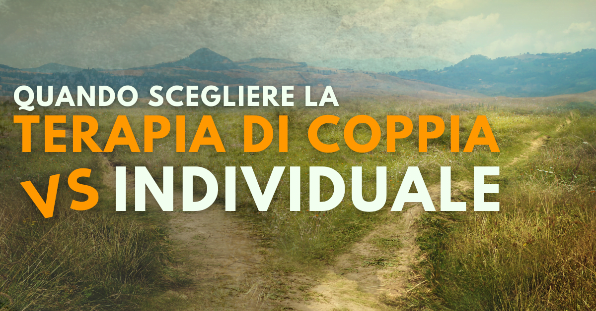 Quando scegliere la terapia di coppia o individuale