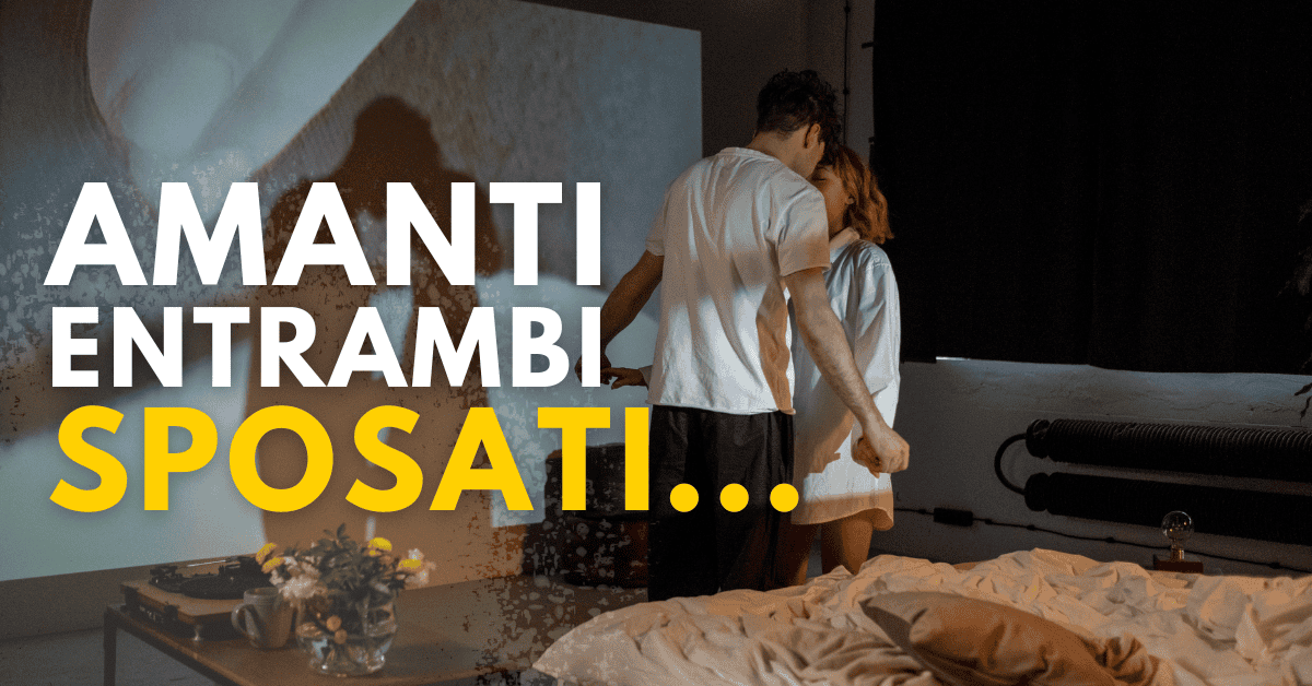 coppia di amanti entrambi sposati