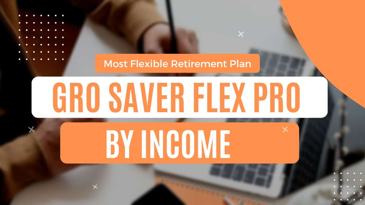 most flexible retirement plan - gro retire flex pro