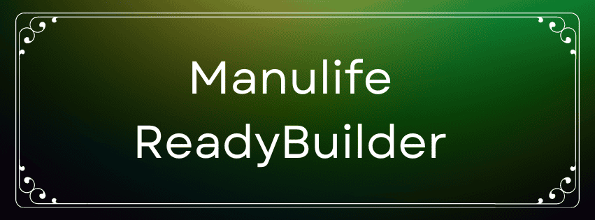 Manulife ReadyBuilder