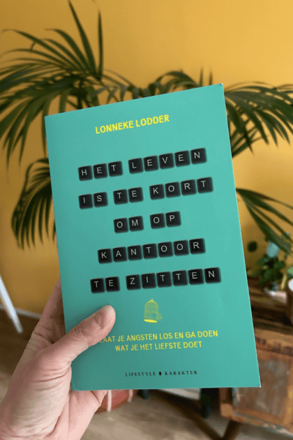 Het leven is te kort om op kantoor te zitten Lonneke Lodder