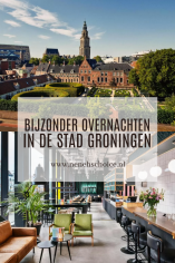 Tips bijzonder overnachten in de stad Groningen