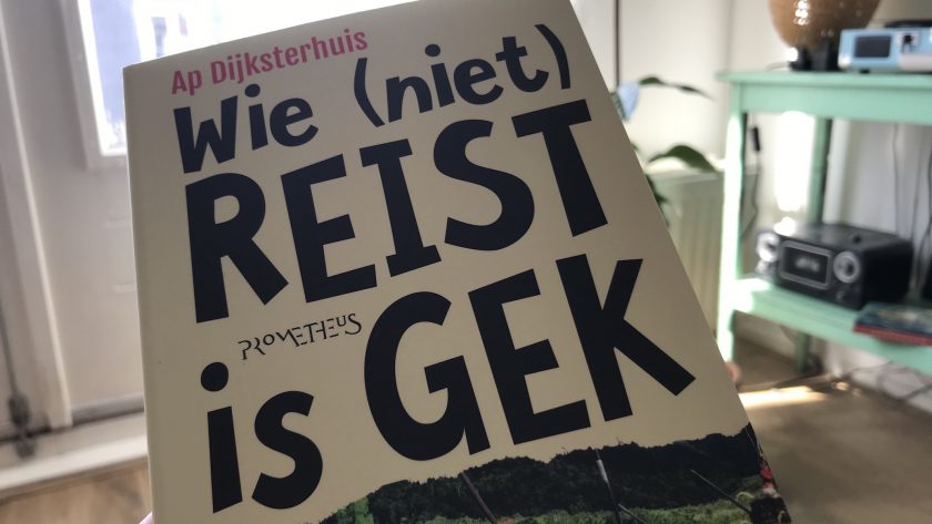 Wie (niet) reist is gek - Ap Dijksterhuis - boekrecensie