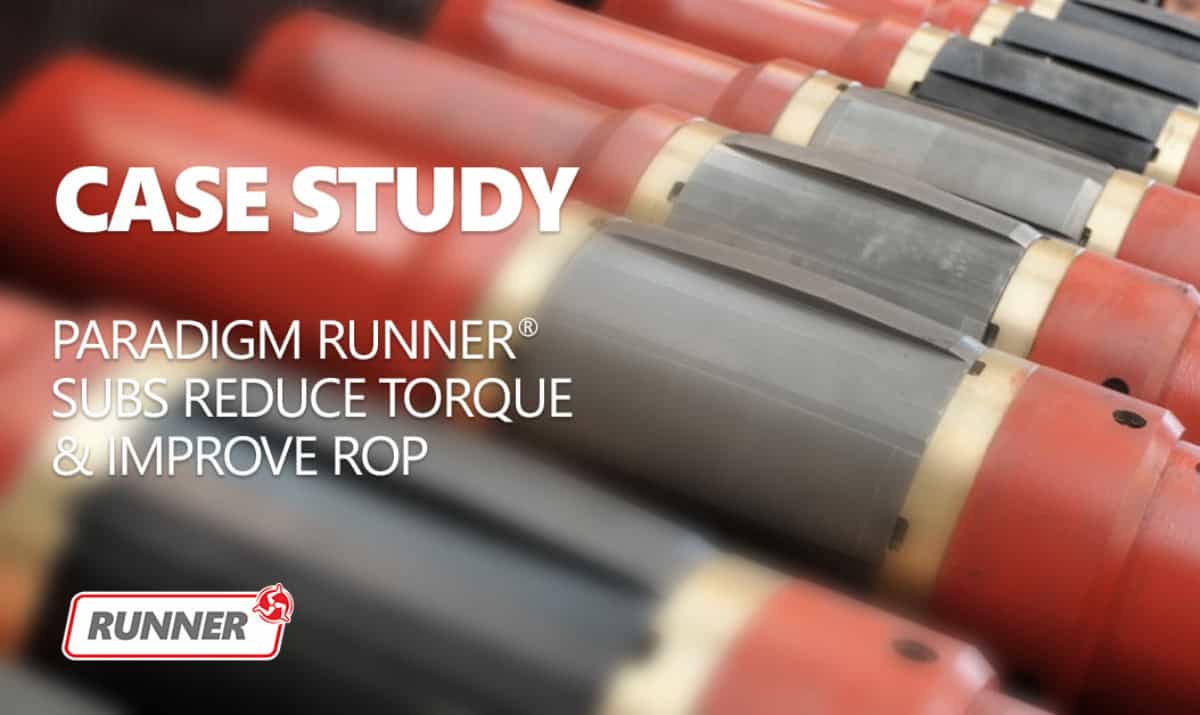 Case Study: Runner® Subs Reduce Torque & Improve ROP - Paradigm